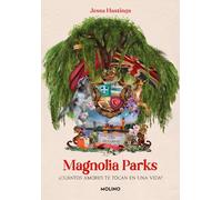 Magnolia Parks (Universo Magnolia Parks 1): ¿Cuántos amores te tocan en una vida? (Ficción Young Adult)