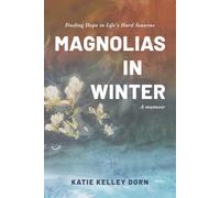 Magnolias in Winter: Finding Hope in Life's Hard Seasons