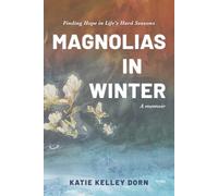 Magnolias in Winter: Finding Hope in Life's Hard Seasons
