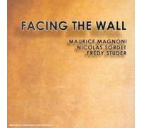 Maurice Magnoni & Nicolas Sordet & Fredy Studer - Facing The Wall