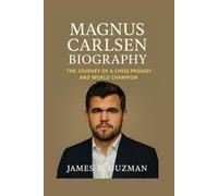MAGNUS CARLSEN BIOGRAPHY: The Journey Of A Chess Prodigy And World Champion