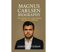 MAGNUS CARLSEN BIOGRAPHY: The Journey Of A Chess Prodigy And World Champion