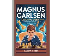 MAGNUS CARLSEN: Digging Deep -The Kid Who Became King of Chess