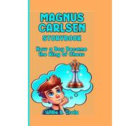 MAGNUS CARLSEN STORYBOOK: How a Boy Became the King of Chess