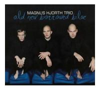 MAGNUS HJORTH TRIO - OLD NEW BORROWED BLUE