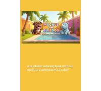 Magnus The Bulldog: A coloring book- 6 mini-story adventures to color!