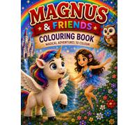 Magnus the Magical Unicorn Coloring Book: Sparkles, Rainbows, and Big Dreams (Magnus The Magical Unicorn Children's Book Collection)