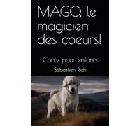 MAGO, le magicien des coeurs!: Conte pour enfants