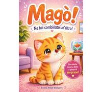 Magò! Ne hai combinato un'altra!: Fumetto illustrato per bambini 4-8 anni - storie dolci e divertenti (Magò e il suo mondo)