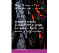 Mago Órion E Os Exus: Guardiões Da Luz E Da Fé (ebook)