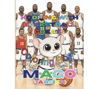 Mago (Tarsier) Hooping with Basketball Greats Coloring Book: Basketball Legends Brought to Life in Color