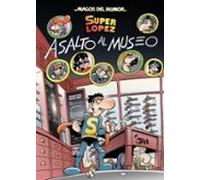 Superlópez. Asalto al museo (Magos del Humor 152) (Bruguera Clásica)