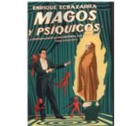 Magos Y Psiquicos. La Frontera Entre Lo Paranormal Y El Ilusionismo
