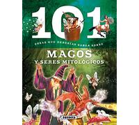 101 Cosas que deberías saber sobre magos y seres mitológicos