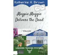 Magpie Maggie Delivers the Dead: Longhorn Trucking Mysteries book 5
