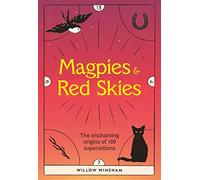 Magpies & Red Skies: The enchanting origins of 100 superstitions (Very Superstitious: 100 superstitions from around the world)