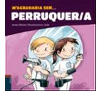 M'agradaria ser ... Perruquer/a