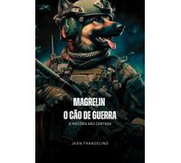 Magrelin - O Cão de Guerra - A História Não Contada