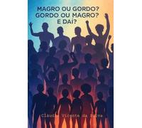 MAGRO OU GORDO? GORDO OU MAGRO? E DAÍ?