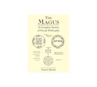 Magus: A Complete System of Occult Philosophy