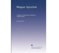 Magyar tájszótár: A Magyar Tudományos Akadémia megbizásából: Volume 1