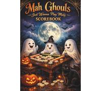Mah Ghouls Just Wanna Play Mahj Scorebook: Halloween Mahjong Score Sheets, Leaderboard & House Rules