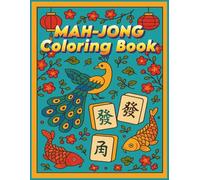 MAH-JONG Coloring Book: 100 Unique Mahjong-Inspired Coloring Pages Featuring Dragons, Koi Fish, Pagodas, and More!