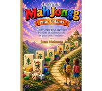 Mah Jongg Américain pour Enfants: Guide simple pour apprendre les tuiles les combinaisons et jouer avec confiance