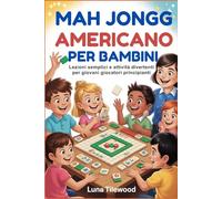 Mah Jongg americano per bambini: Lezioni semplici e attività divertenti per giovani giocatori principianti