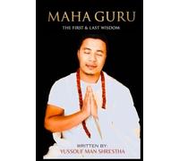 MAHA GURU: The First & Last Wisdom: Slient Teachings of Emptiness and Inner Wisdom