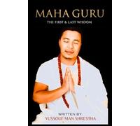 MAHA GURU: The First & Last Wisdom: Slient Teachings of Emptiness and Inner Wisdom