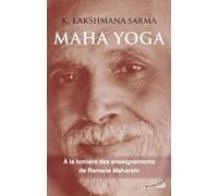 Maha yoga: Introduction au Grand Yoga : l'investigation du Soi de Ramana Maharshi