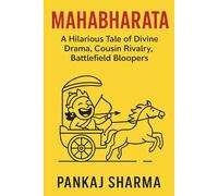 MAHABHARATA: A Hilarious Tale of Divine Drama, Cousin Rivalry, Battlefield Bloopers (The Mahabharata Series: Retellings, Reflections, and Revelations)