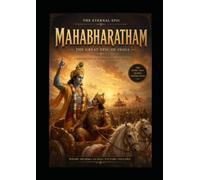 Mahabharatham: The Eternal Epic of Dharma: An Original Modern Retelling of India's Greatest Epic