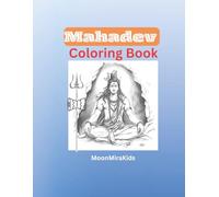 Mahadev Coloring Book for Kids: Fun and Sacred Shiva Coloring Pages with Trishul, Moon, and Devotional Themes | Ages 4-8: 50+ Simple and Powerful Coloring Pages of Lord Shiva for Kids and Families
