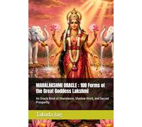 MAHALAKSHMI ORACLE : 108 Forms of the Great Goddess Lakshmi: An Oracle Book of Abundance, Shadow Work, and Sacred Prosperity (The Hindu Deity Oracle: 108 Sacred Forms)