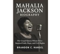 MAHALIA JACKSON BIOGRAPHY: The Gospel Queen Whose Voice Inspired Faith, Hope, and Civil Rights