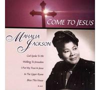 Mahalia Jackson - Come to Jesus
