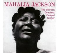 Mahalia Jackson - The World`S Greatest Gospel Singer