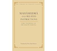 Mahamudra and Related Instructions: Core Teachings of the Kagyu Schools: 5 (Library of Tibetan Classics)