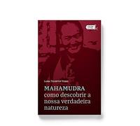 Mahamudra. Como Descobrir a Nossa Verdadeira Natureza (Em Portugues do Brasil)