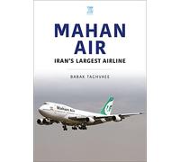 Mahan Air: The Ayatollah's Air America (Airlines Series)