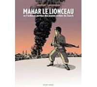 mahar le lionceau ou l enfance perdue des jeunes soldats de daech