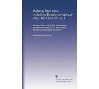 Maharaj libel case, including Bhattia conspiracy case. No.1204 of 1861: Supreme Court, Plea Side. Jahunathjee Brizrattanjee Maharaj, vs. Karsondass Mooljee and Nanabhai Rustamji