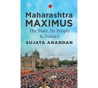 Maharashtra Maximus: The State, Its People and Politics