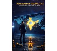MAHASAMAR-GeoPolitics: The Invisible War and the Rise of India