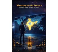 MAHASAMAR-GeoPolitics: The Invisible War and the Rise of India