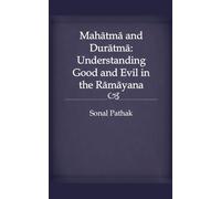 Mahatma and Duratma: Understanding Good and Evil in the Ramayana
