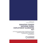 MAHATMA GANDHI NATIONAL RURAL EMPLOYMENT GUARANTEE ACT: ATTITUDE OF BENEFICIARIES TOWARDS MAHATMA GANDHI NATIONAL RURAL EMPLOYMENT GUARANTEE ACT (MGNREGA) Second Edition