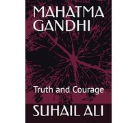 MAHATMA GANDHI: Truth and Courage